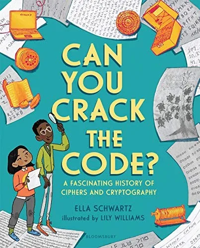 Cover of Can You Crack the Code?: A Fascinating History of Ciphers and Cryptography