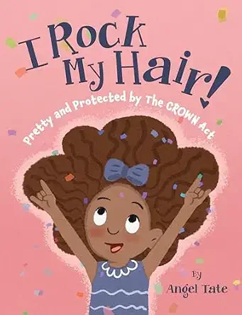 Cover of I Rock My Hair: Pretty and Protected by the CROWN Act