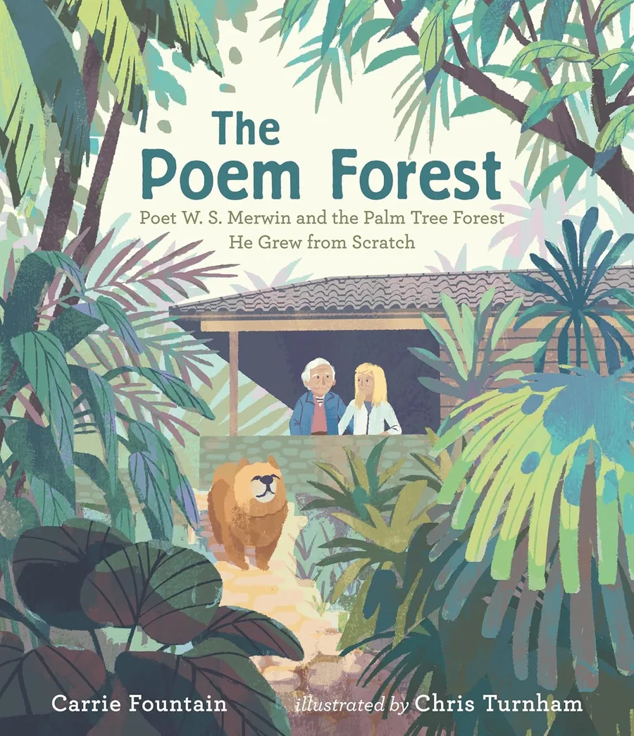 Cover of The Poem Forest: Poet W. S. Merwin and the Palm Tree Forest He Grew from Scratch