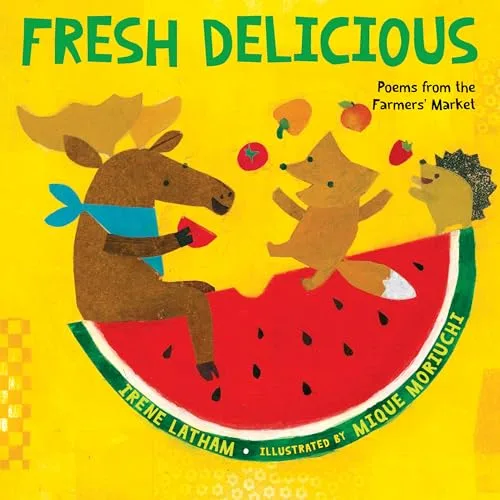 Cover of Fresh Delicious: Poems from the Farmers’ Market