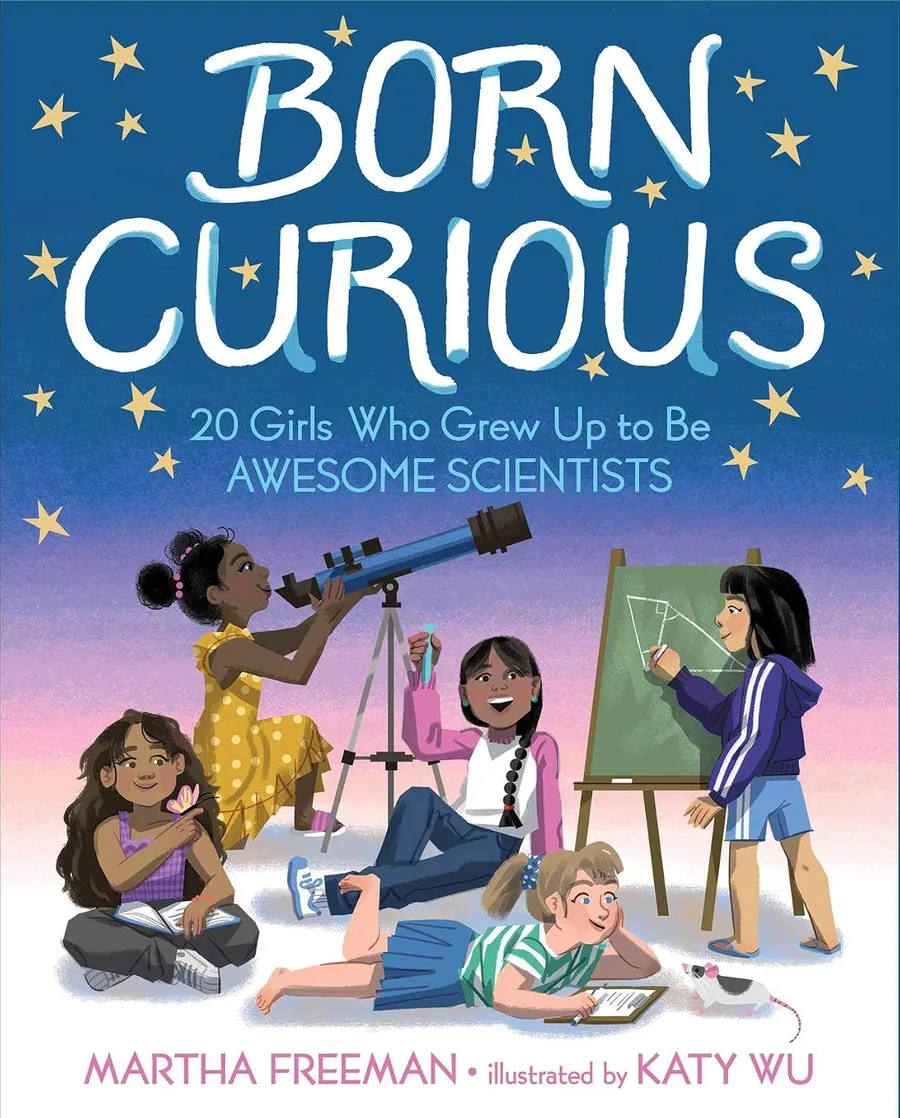 Cover of Born Curious: 20 Girls Who Grew Up to Be Awesome Scientists