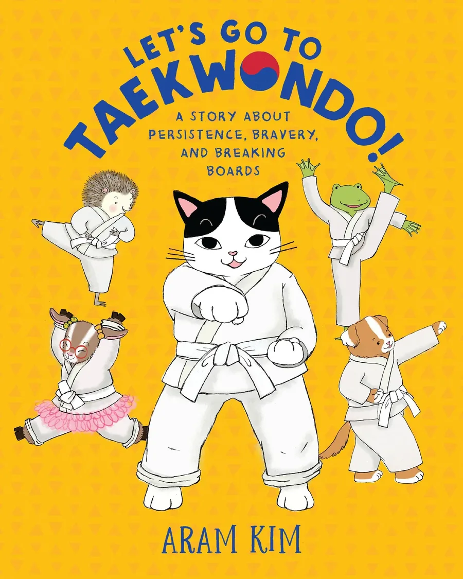 Cover of Let’s Go to Taekwondo! A Story about Persistence, Bravery, and Breaking Boards