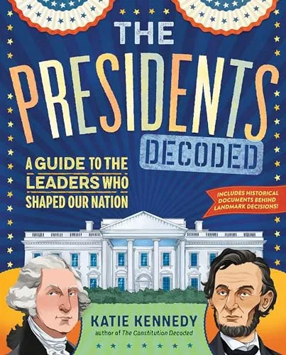 Cover of The Presidents Decoded: A Guide to the Leaders Who Shaped Our Nation