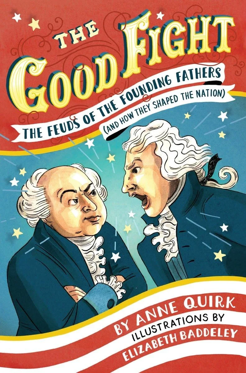 Cover of The Good Fight: The Feuds of the Founding Fathers (and How They Shaped the Nation)