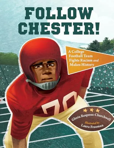 Cover of Follow Chester!: A College Football Team Fights Racism and Makes History