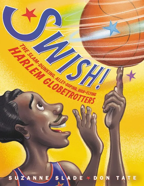 Cover of Swish!: The Slam-Dunking, Alley-Ooping, High-Flying Harlem Globetrotters