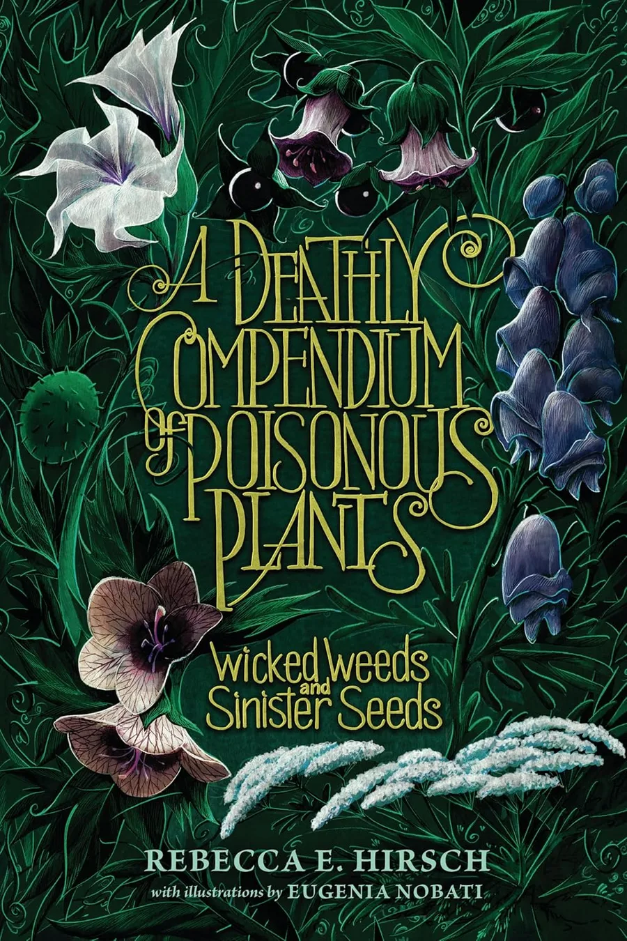 Cover of A Deathly Compendium of Poisonous Plants: Wicked Weeds and Sinister Seeds