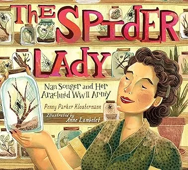 Cover of The Spider Lady: Nan Songer and Her Arachnid WWII Army