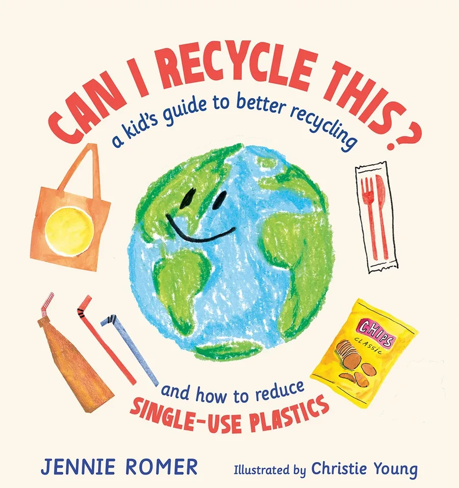 Cover of Can I Recycle This? A Kid’s Guide to Better Recycling and How to Reduce Single-Use Plastics
