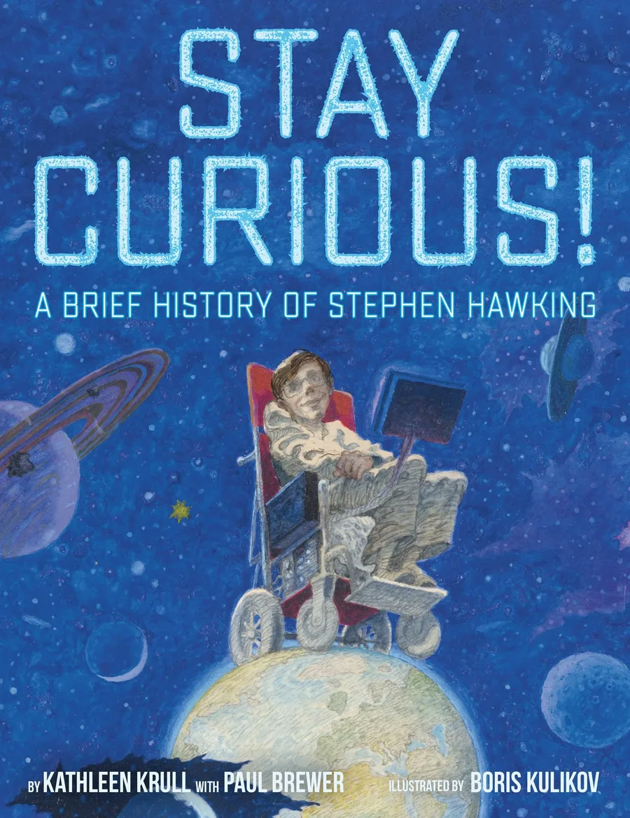 Cover of Stay Curious!: A Brief History of Stephen Hawking