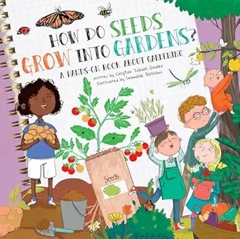 Cover of How Do Seeds Grow Into Gardens?: A Hands-On Book about Gardening