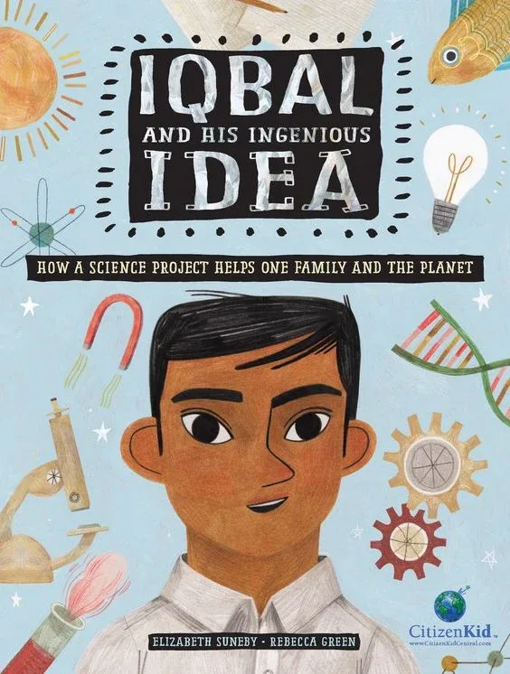 Cover of Iqbal and His Ingenious Idea: How a Science Project Helps One Family and the Planet (CitizenKid series)