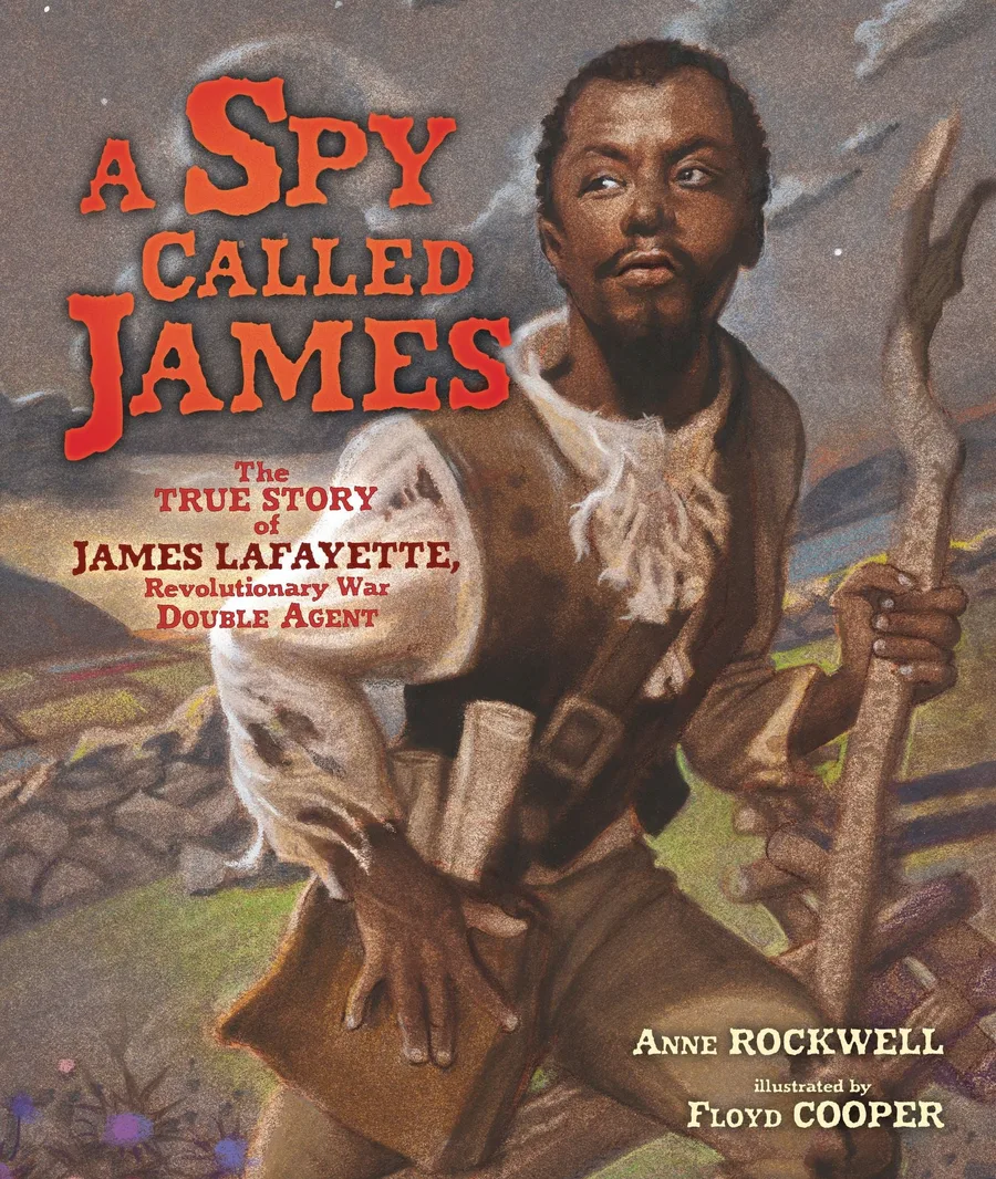 Cover of A Spy Called James: The True Story of James Lafayette, Revolutionary War Double Agent
