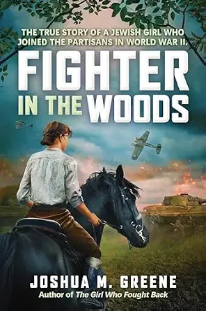Cover of Fighter in the Woods: The True Story of a Jewish Girl who Joined the Partisans in World War II