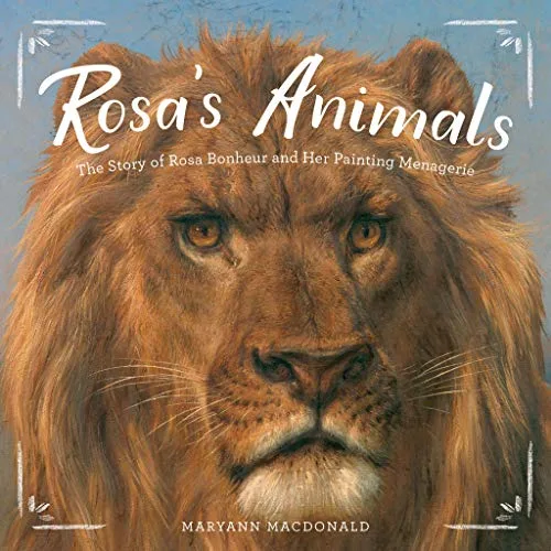 Cover of Rosa’s Animals: The Story of Rosa Bonheur and Her Painting Menagerie