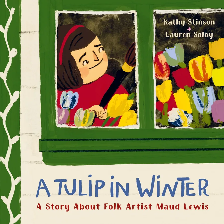 Cover of A Tulip in Winter: A Story about Folk Artist Maud Lewis