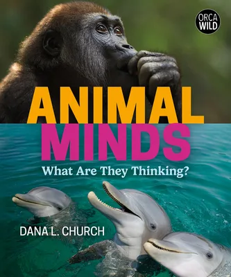 Cover of Animal Minds: What Are They Thinking?