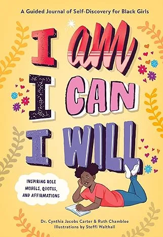 Cover of I Am, I Can, I Will : A Guided Journal of Self-Discovery for Black Girls