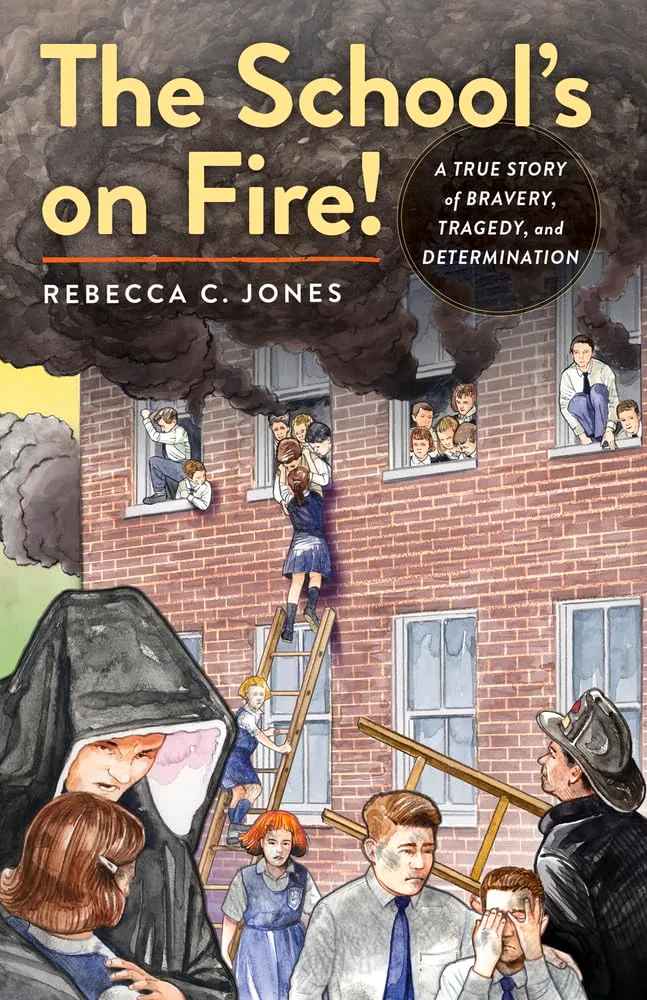 Cover of The School’s on Fire!: A True Story of Bravery, Tragedy, and Determination
