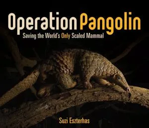 Cover of Operation Pangolin: Saving the World’s Only Scaled Mammal