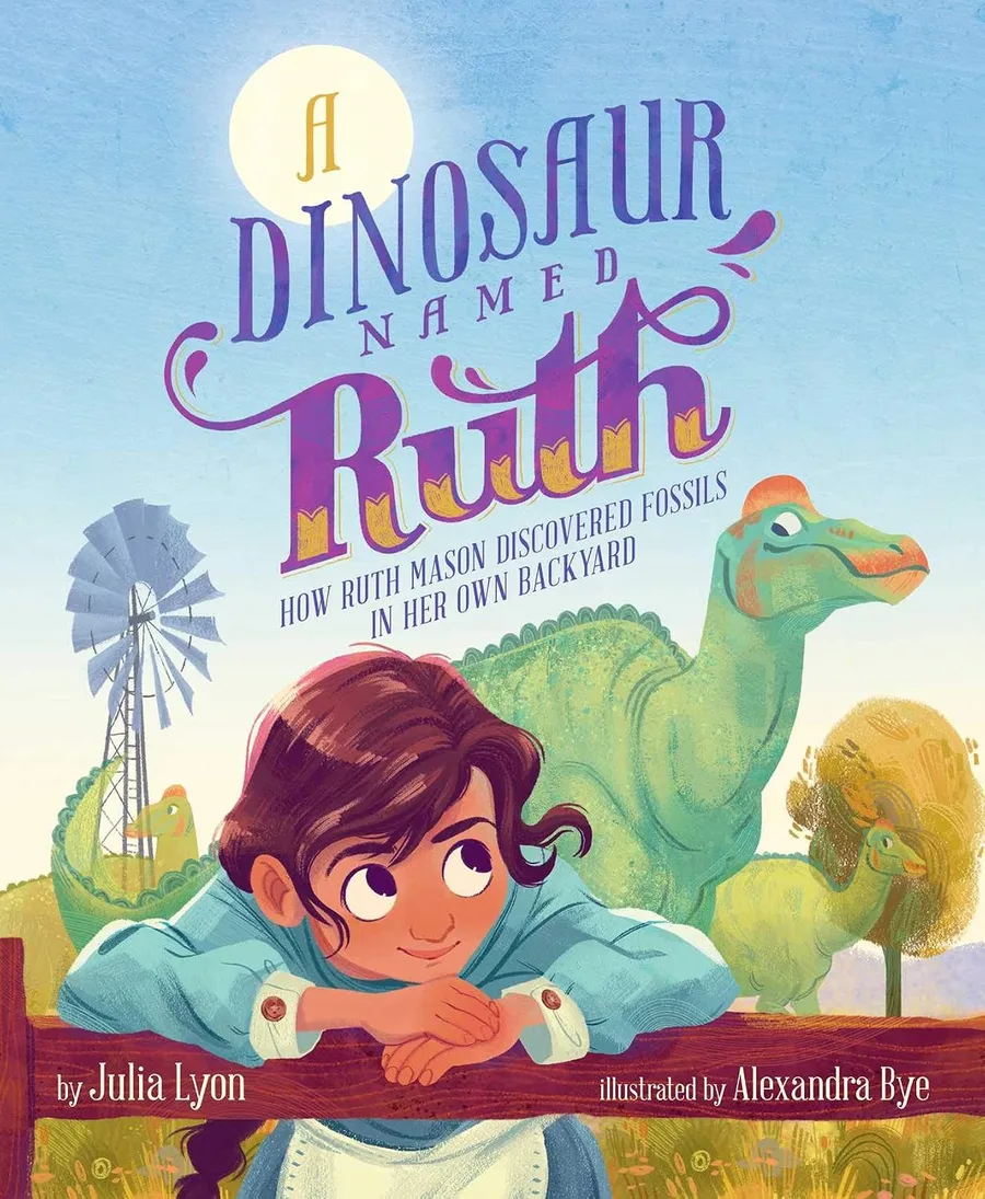 Cover of A Dinosaur Named Ruth: How Ruth Mason Discovered Fossils in Her Own Backyard