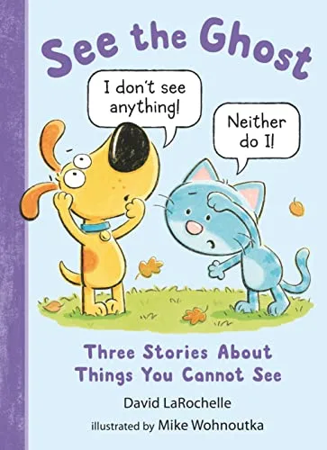 Cover of See the Ghost: Three Stories About Things You Cannot See