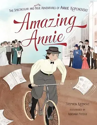 Cover of Amazing Annie: The Spectacular and Mostly True Adventures of Annie Kopchovsky