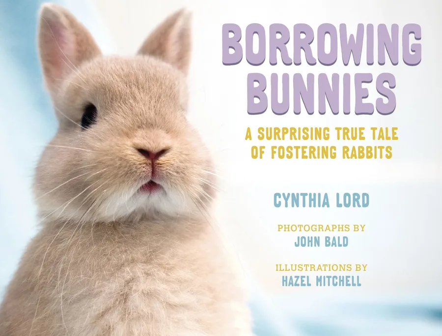 Cover of Borrowing Bunnies: A Surprising True Tale of Fostering Rabbits