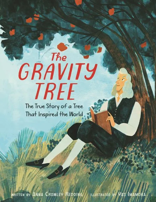Cover of The Gravity Tree: The True Story of a Tree That Inspired the World