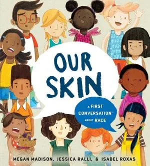 Cover of Our Skin: 1st Convo About Race