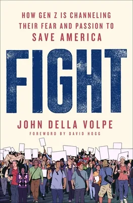 Cover of Fight: How Gen Z Is Channeling Their Fear and Passion to Save America