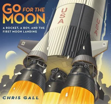 Cover of Go for the Moon: A Rocket, a Boy, and the First Moon Landing