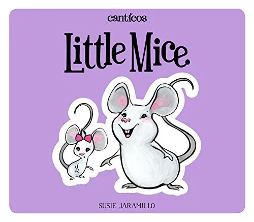 Cover of Canticos series The Birthday Book/Las mañanitas (978-1-945635-07-6) Little Mice/Ratoncitos (978-0-996995-92-4) My Little Donkey: A Christmas Song/Mi burrito: Una canción navideña (978-0-996995-93-1)