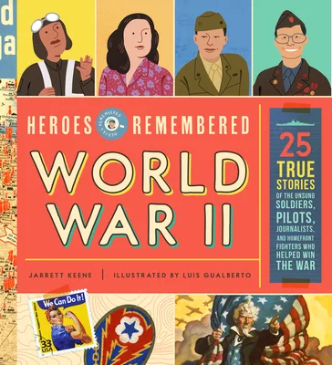 Cover of Heroes of World War II: 25 True Stories of Unsung Heroes Who Fought for Freedom
