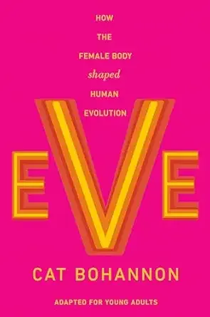 Cover of Eve (Adapted for Young Adults): How the Female Body Shaped Human Evolution