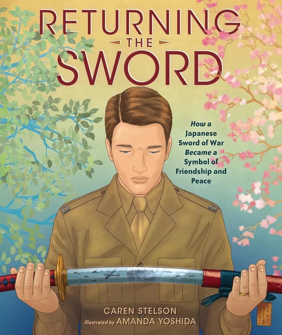 Cover of Returning the Sword: How a Japanese Sword of War Became a Symbol of Friendship and Peace