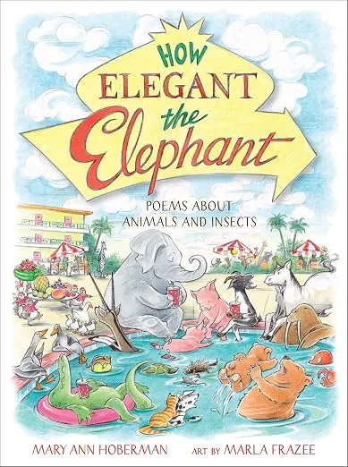 Cover of How Elegant the Elephant: Poems About Animals and Insects