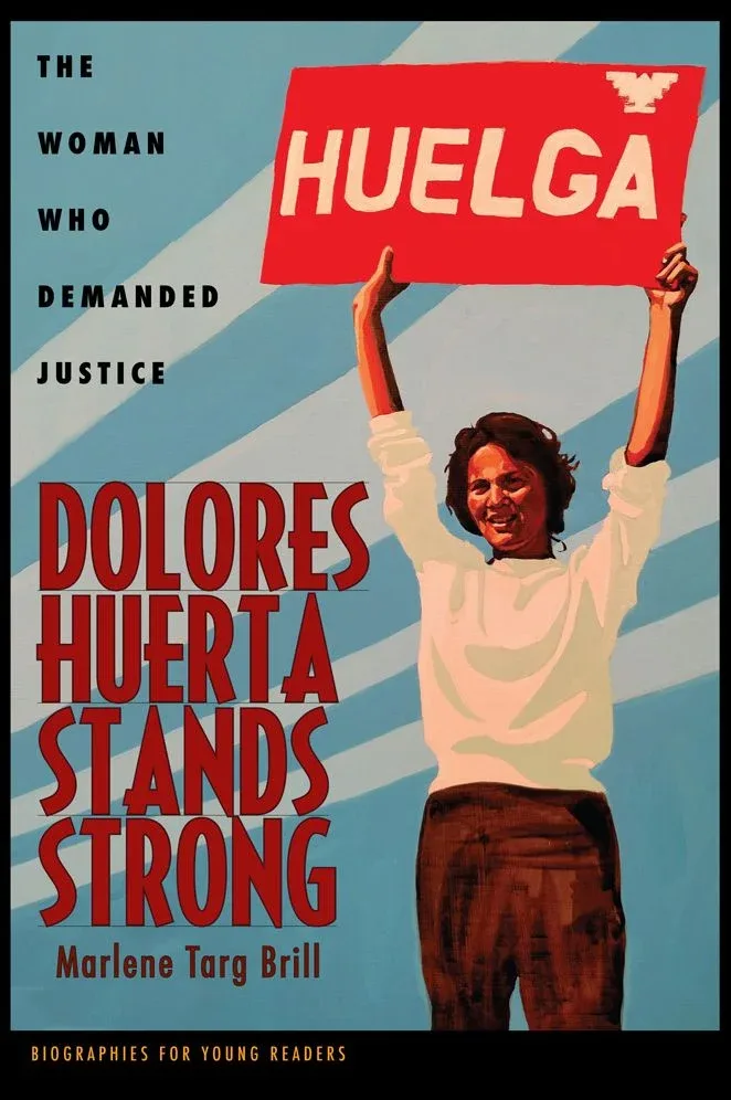 Cover of Dolores Huerta Stands Strong: The Woman Who Demanded Justice