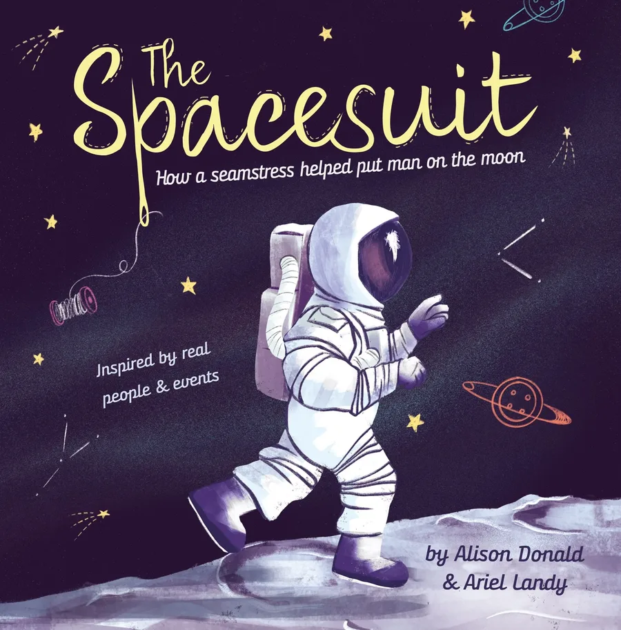 Cover of The Spacesuit: How a Seamstress Helped Put Man on the Moon