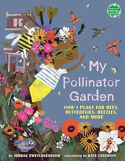 Cover of My Pollinator Garden: How I Plant for Bees, Butterflies, Beetles, and More