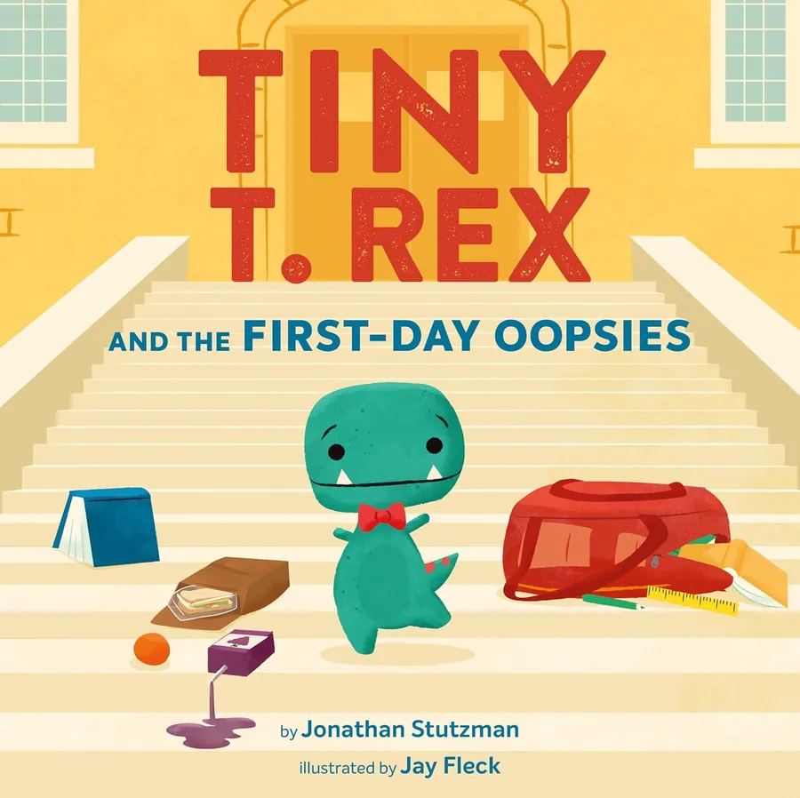 Cover of Tiny T. Rex and the First-Day Oopsies: A Back-to-School Book