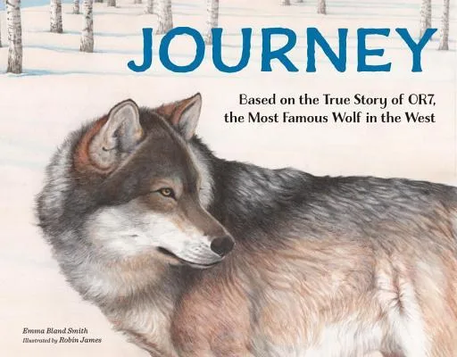 Cover of Journey: Based on the True Story of OR7: The Most Famous Wolf in the West