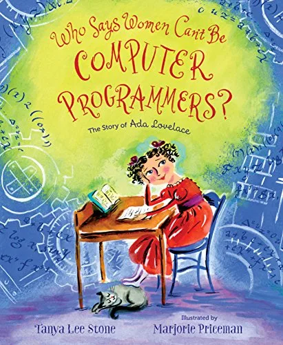 Cover of Who Says Women Can’t Be Computer Programmers?: The Story of Ada Lovelace