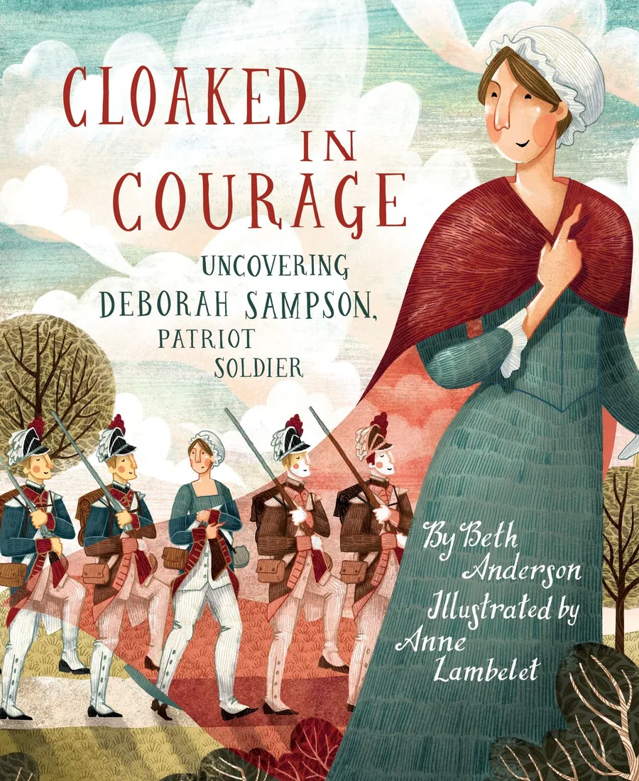 Cover of Cloaked in Courage: Uncovering Deborah Sampson, Patriot Soldier
