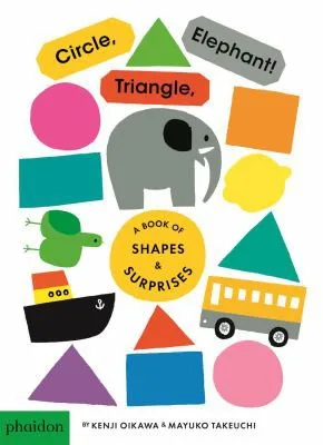 Cover of Circle, Triangle, Elephant!: A Book of Shapes & Surprises