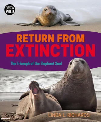Cover of Return from Extinction: The Triumph of the Elephant Seal