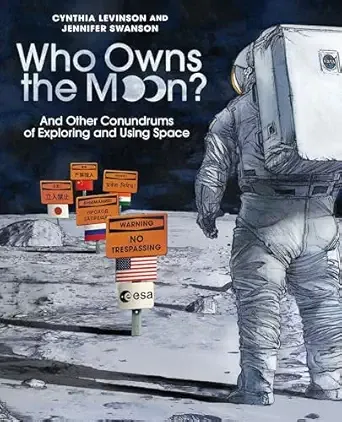 Cover of Who Owns the Moon? And Other Conundrums of Exploring and Using Space