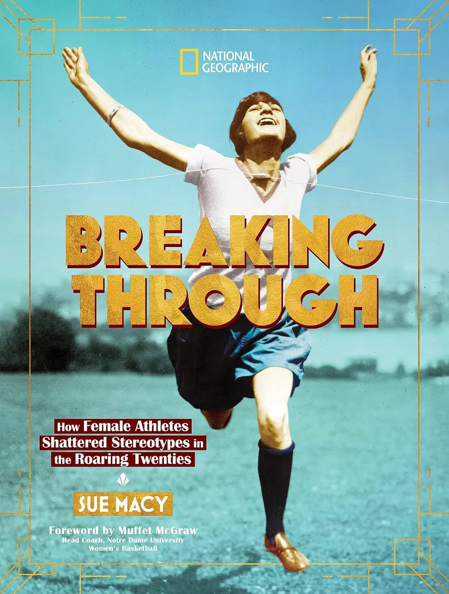 Cover of BREAKING THROUGH: HOW FEMALE ATHLETES SHATTERED STEREOTYPES IN THE ROARING TWENTIES