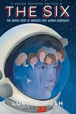 Cover of Six -- Young Readers Edition: The Untold Story of America's First Women Astronauts, The
