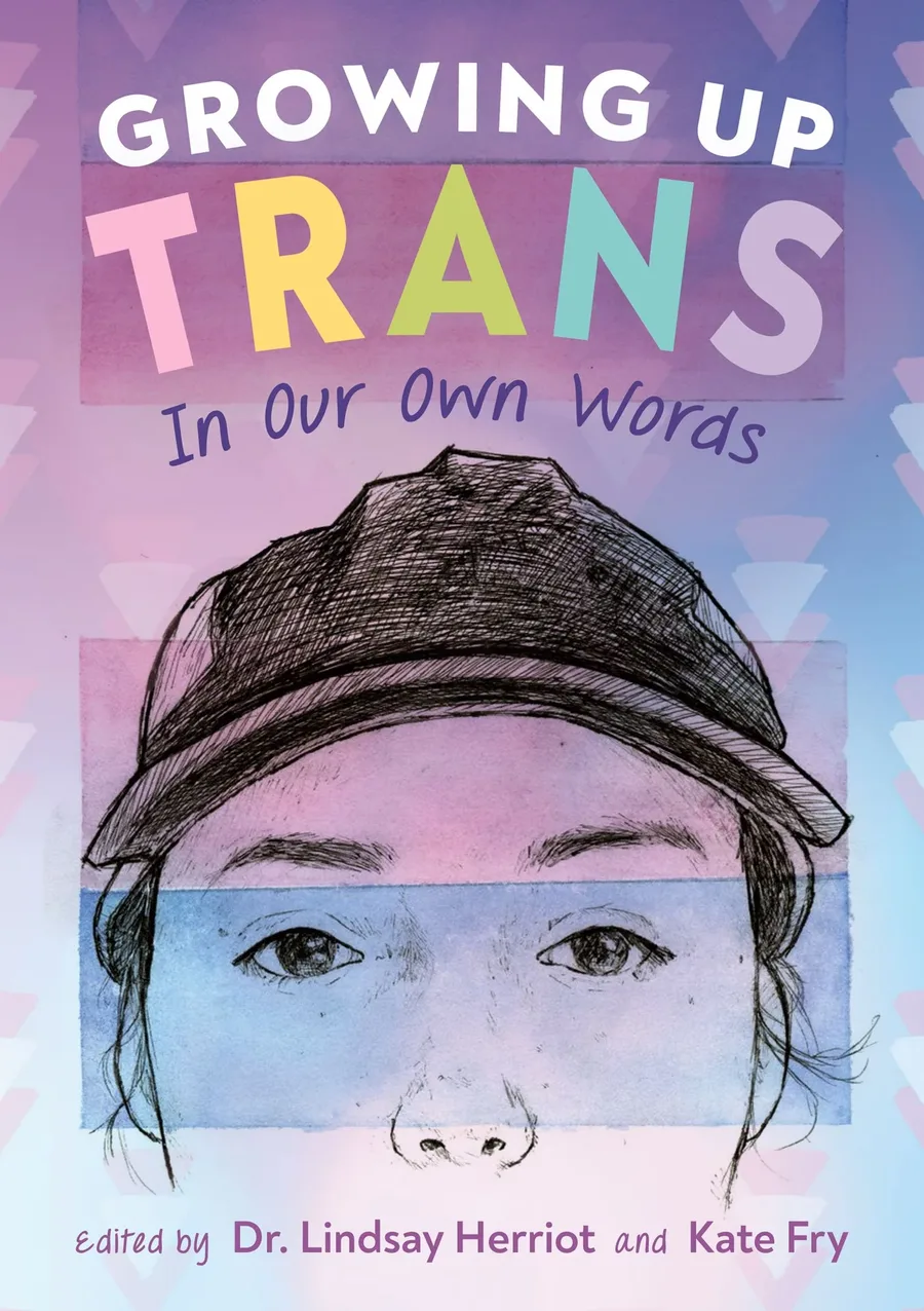 Cover of Growing Up Trans: In Our Own Words